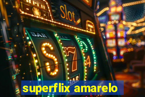 superflix amarelo